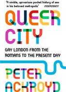 Queer City: Gay London from the Romans to the Present Day - Kniha