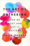 The Art of Gathering: How We Meet and Why It Matters - Kniha