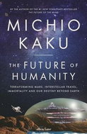 The Future of Humanity: Terraforming Mars, Interstellar Travel, Immortality, and Our Destiny Beyond - Kniha