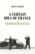 A Certain Idea of France: The Life of Charles de Gaulle - Kniha