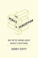 The Perils of Perception: Why We're Wrong About Nearly Everything - Kniha