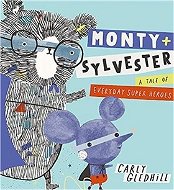 Monty and Sylvester: A Tale of Everyday Super Heroes - Kniha