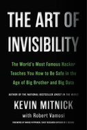 The Art of Invisibility: The World's Most Famous Hacker Teaches You How to Be Safe in the Age of Big - Kniha