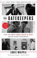 The Gatekeepers: How the White House Chiefs of Staff Define Every Presidency - Kniha