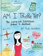 Am I There Yet?: The Loop-de-loop, Zigzagging Journey to Adulthood - Kniha
