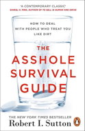 The Asshole Survival Guide: How to Deal with People Who Treat You Like Dirt - Kniha