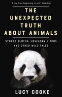 The Unexpected Truth About Animals: Stoned Sloths, Lovelorn Hippos and Other Wild Tales - Kniha