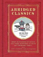 Abridged Classics: Brief Summaries of Books You Were Supposed to Read but Probably Didn't - Kniha