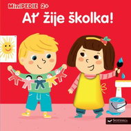 Minipedie 2+ Ať žije školka! - Kniha