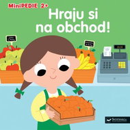 Minipedie 2+ Hraju si na obchod! - Kniha