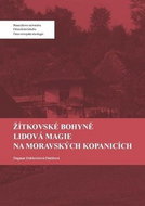 Žítkovské bohyně Lidová magie na Moravských Kopanicích - Kniha