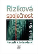 Riziková společnost: Na cestě k jiné moderně - Kniha