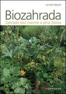 Biozahrada: zahrada bez chemie a plná života - Kniha