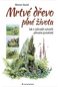 Kniha Mrtvé dřevo plné života: Jak v zahradě vytvořit přírodní prostředí - Kniha