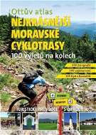 Ottův atlas Nejkrásnější moravské cyklotrasy: 100 výletů na kolech - Kniha