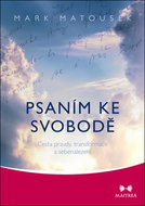 Psaním ke svobodě: Cesta pravdy, transformace a sebenalezení - Kniha