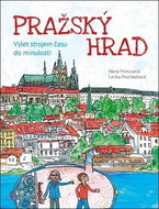 Pražský hrad: Výlet strojem času do minulosti - Kniha