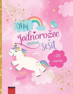 Můj jednorožec kreativní sešit: s 25 nápady, tvoření, pečení, krása - Kniha