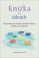 Knížka o čakrách: Harmonizace energie k posílení zdraví, vitality a rovnováhy - Kniha