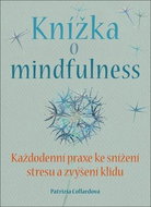 Knížka o mindfulness: Každodenní praxe ke snížení stresu a zvýšení klidu. - Kniha