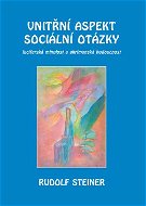 Vnitřní aspekty sociální otázky: luciferská minulost a ahrimanská budoucnost - Kniha
