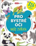 Pro bystré oči Naše zvířata: 826 zvířat - Kniha