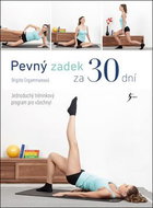 Pevný zadek za 30 dní: Jednoduchý tréninkový program pro všechny! - Kniha