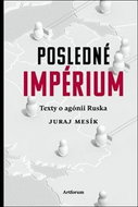 Posledné impérium: Texty o agónii Ruska - Kniha