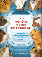 Kolik morčat se vejde do letadla?: Odpovědi na nejzáludnější dětské otázky - Kniha