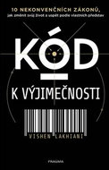 Kód k výjimečnosti: 10 nekonvenčních zákonů, jak změnit svůj život a uspět podle vlastních představ - Kniha