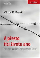A přesto říci životu ano: Psycholog prožívá koncentrační tábor - Kniha