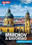 Mnichov a Bavorsko: inspirace na cesty - Kniha