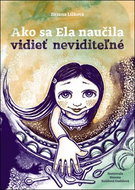 Ako sa Ela naučila vidieť neviditeľné - Kniha