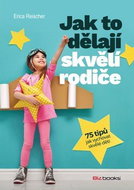 Jak to dělají skvělí rodiče: 75 tipů jak vychovat skvělé děti - Kniha