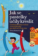Jak se pastelky učily kreslit: Grafomotorická cvičení a rozvoj kresby pro děti od 2,5 do 4 let - Kniha