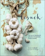 Česnek: Více než 65 lahodných způsobů kulinářského využítí čeneku - Kniha