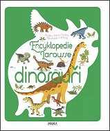 Encyklopedie Larousse dinosauři: Knížka, kterou budete číst znovu a znovu - Kniha