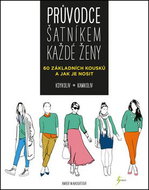 Průvodce šatníkem každé ženy: 60 základních kousků a jak je nosit - Kniha