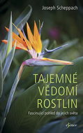 Tajemné vědomí rostlin: Fascinující pohled do jejich světa - Kniha