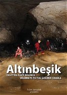 Altinbeşik: Cesty ke zlaté kolébce/Journeys to the golden cradle - Kniha