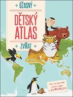 Úžasný dětský atlas zvířat - Kniha