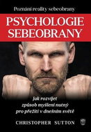 Psychologie sebeobrany: Jak rozvíjet způsob myšlení nutný pro přežití v dnešním světě - Kniha