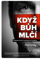 Když Bůh mlčí: Vstoupit do ticha nevyslyšených modliteb - Kniha