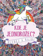 Kde je jednorožec?: hledej a najdi - Kniha
