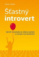 Šťastný introvert: Jak žít v souladu se sebou samým a rozvíjet své přednosti - Kniha
