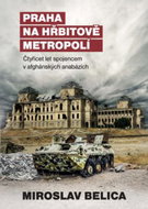 Praha na hřbitově metropolí: Čtyřicet let spojencem v afghánských anabázích - Kniha
