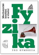 Fyzika pro gymnázia Mechanické kmitání a vlnění - Kniha