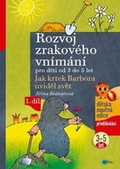 Rozvoj zrakového vnímání pro děti od 3 do 5 let: Jak krtek Barbora uviděl svět - Kniha