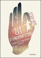Žít v přítomnosti: Dopřejte si přirozenou meditaci - Kniha