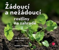 Žádoucí a nežádoucí rostliny na zahradě: Jak je rozpoznat a co s nimi - Kniha
